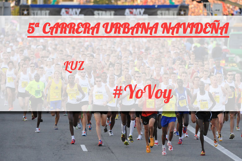 #YoVoy - LUZ (5ª CARRERA URBANA NAVIDEÑA)