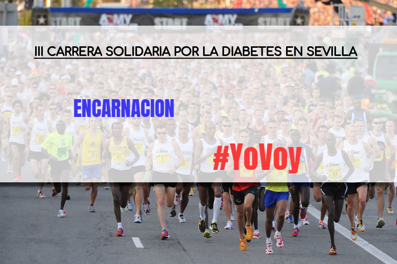 #YoVoy - ENCARNACION (III CARRERA SOLIDARIA POR LA DIABETES EN SEVILLA)