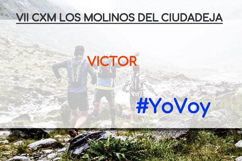 #YoVoy - VICTOR (VII CXM LOS MOLINOS DEL CIUDADEJA)