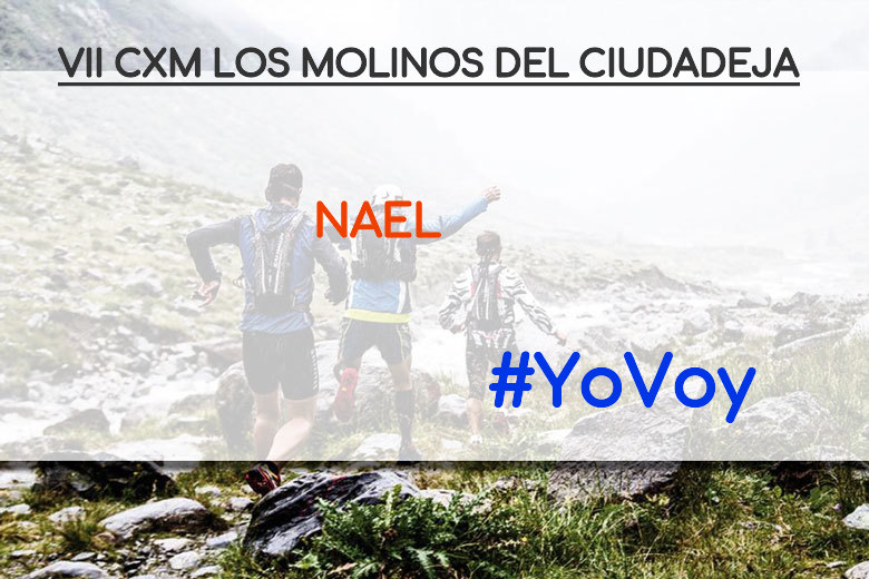 #YoVoy - NAEL (VII CXM LOS MOLINOS DEL CIUDADEJA)