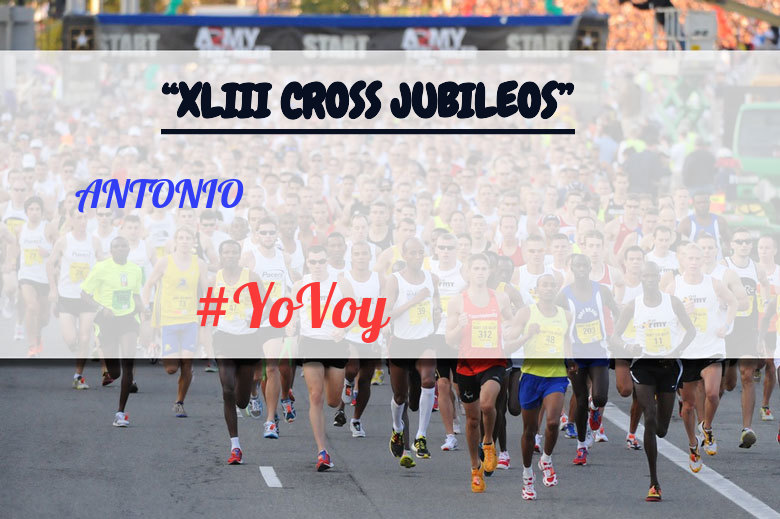 #YoVoy - ANTONIO (“XLIII CROSS JUBILEOS”)