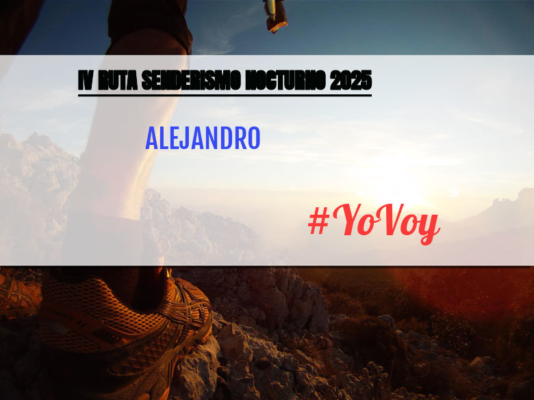 #YoVoy - ALEJANDRO (IV RUTA SENDERISMO NOCTURNO 2025)