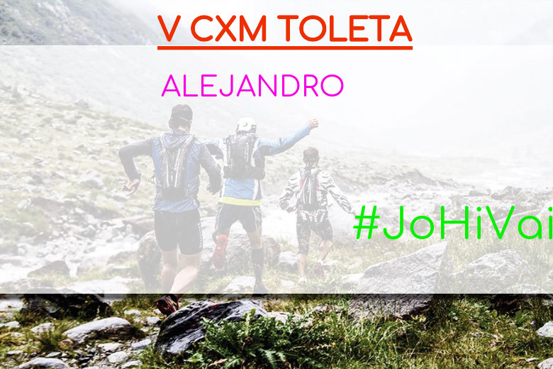 #YoVoy - ALEJANDRO (V CXM TOLETA)