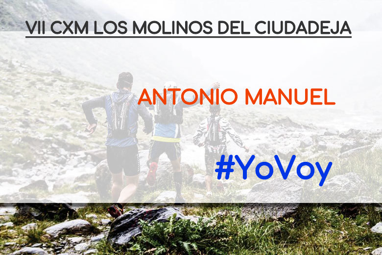 #YoVoy - ANTONIO MANUEL (VII CXM LOS MOLINOS DEL CIUDADEJA)