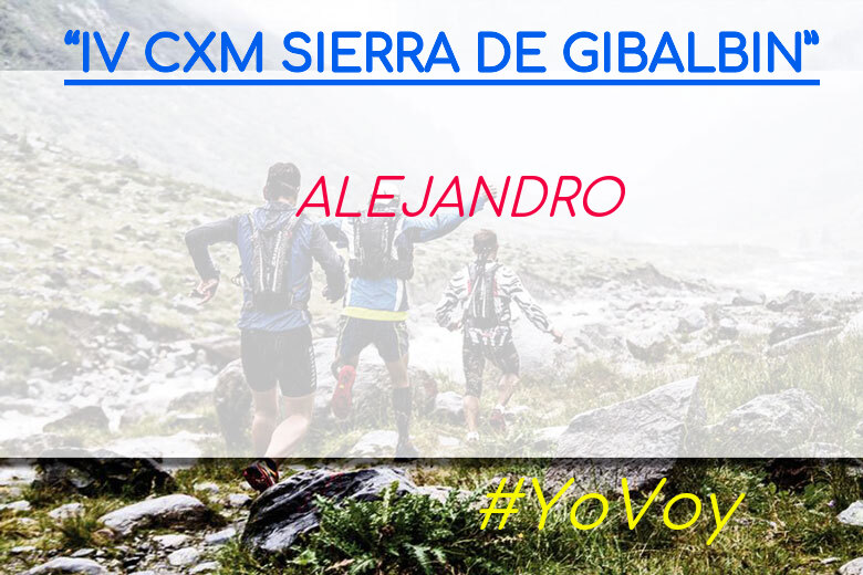 #YoVoy - ALEJANDRO (“IV CXM SIERRA DE GIBALBIN”)