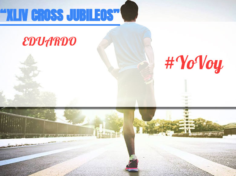 #YoVoy - EDUARDO (“XLIV CROSS JUBILEOS” )