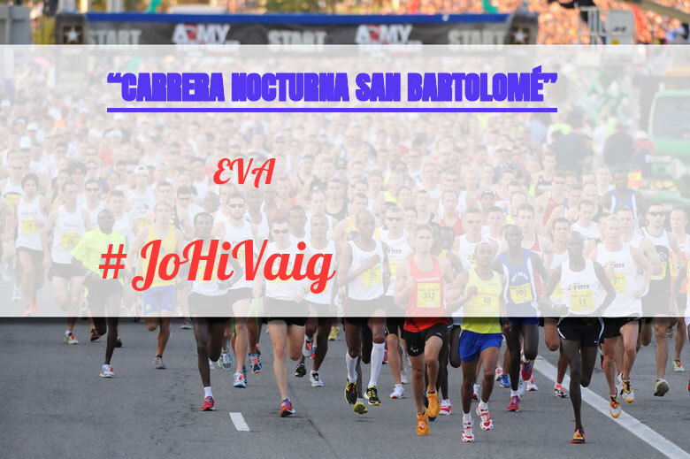 #JoHiVaig - EVA (“CARRERA NOCTURNA SAN BARTOLOMÉ”)