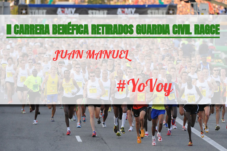 #YoVoy - JUAN MANUEL (II CARRERA BENÉFICA RETIRADOS GUARDIA CIVIL RAGCE)