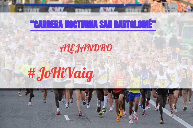#JoHiVaig - ALEJANDRO (“CARRERA NOCTURNA SAN BARTOLOMÉ”)