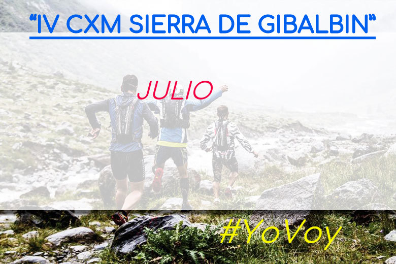 #YoVoy - JULIO (“IV CXM SIERRA DE GIBALBIN”)