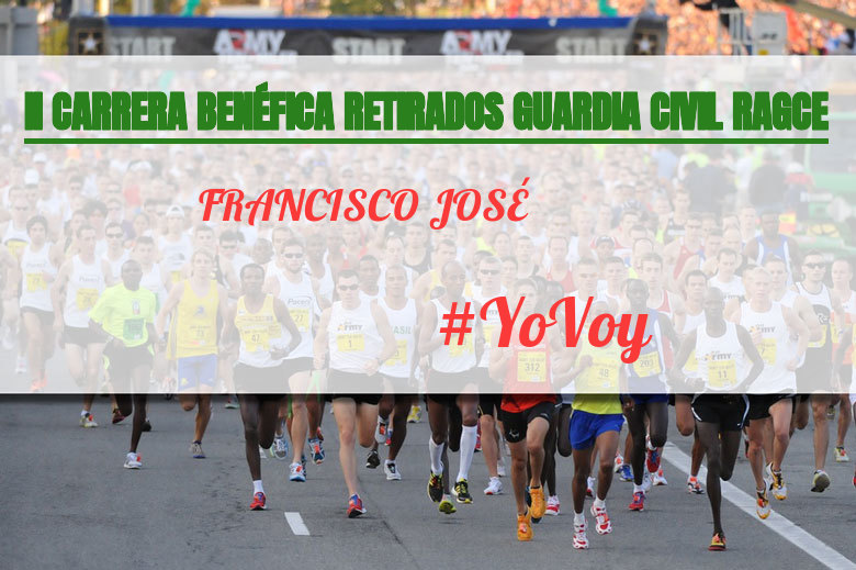 #YoVoy - FRANCISCO JOSÉ (II CARRERA BENÉFICA RETIRADOS GUARDIA CIVIL RAGCE)