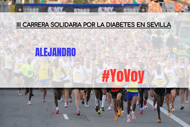 #YoVoy - ALEJANDRO (III CARRERA SOLIDARIA POR LA DIABETES EN SEVILLA)