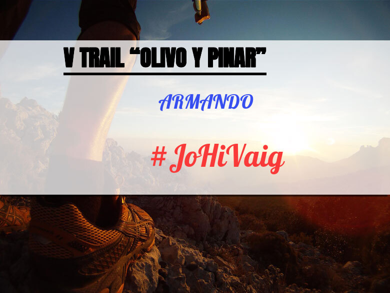 #YoVoy - ARMANDO (V TRAIL “OLIVO Y PINAR”)