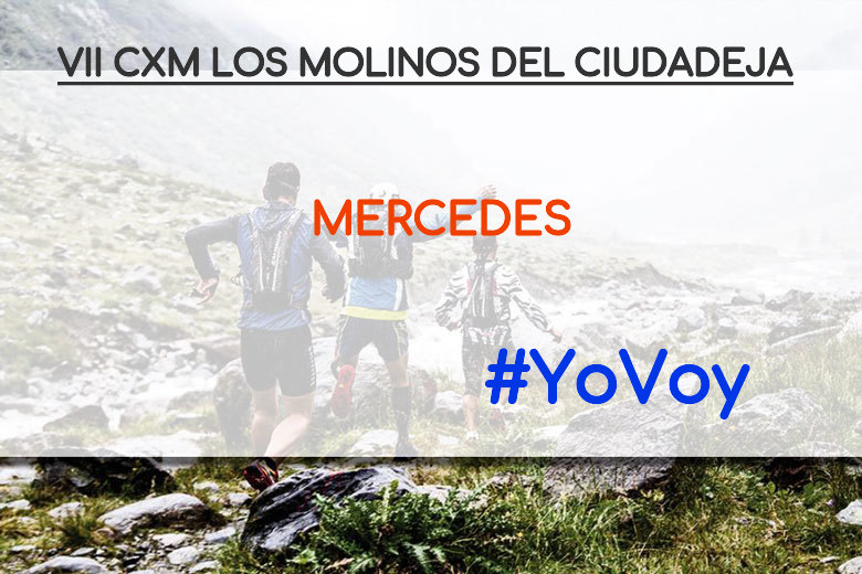 #YoVoy - MERCEDES (VII CXM LOS MOLINOS DEL CIUDADEJA)