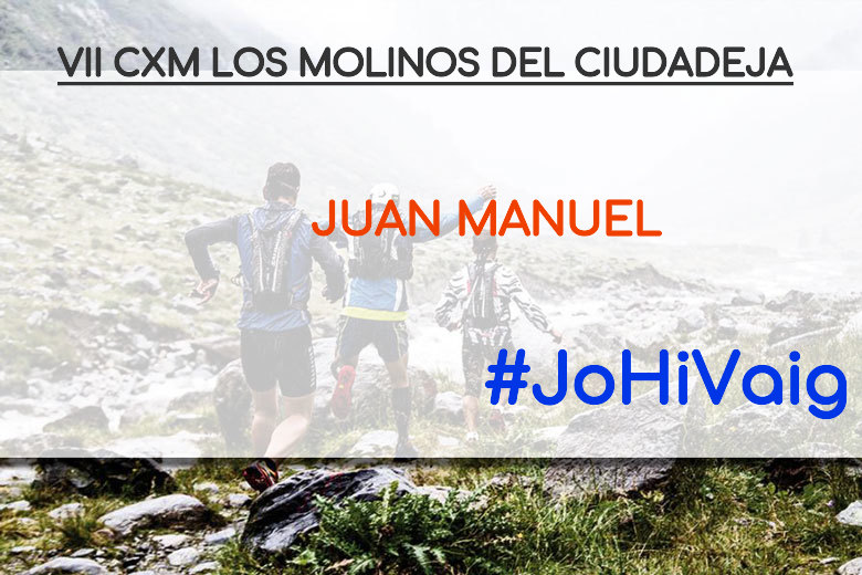 #YoVoy - JUAN MANUEL (VII CXM LOS MOLINOS DEL CIUDADEJA)