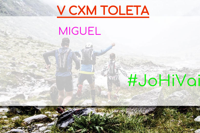 #YoVoy - MIGUEL (V CXM TOLETA)