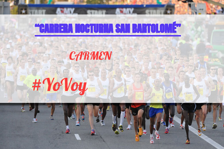 #YoVoy - CARMEN (“CARRERA NOCTURNA SAN BARTOLOMÉ”)