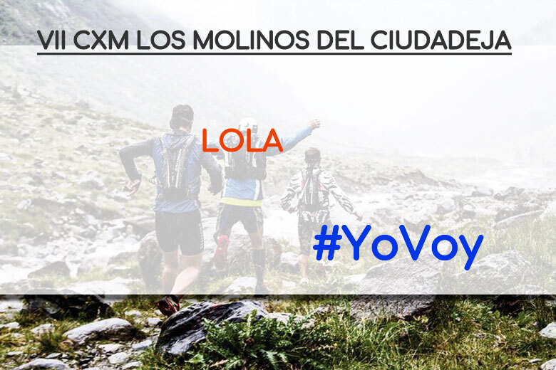 #YoVoy - LOLA (VII CXM LOS MOLINOS DEL CIUDADEJA)