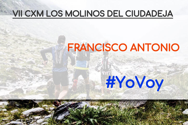 #YoVoy - FRANCISCO ANTONIO (VII CXM LOS MOLINOS DEL CIUDADEJA)