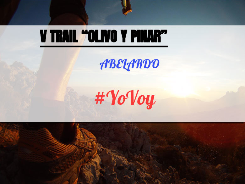 #YoVoy - ABELARDO (V TRAIL “OLIVO Y PINAR”)