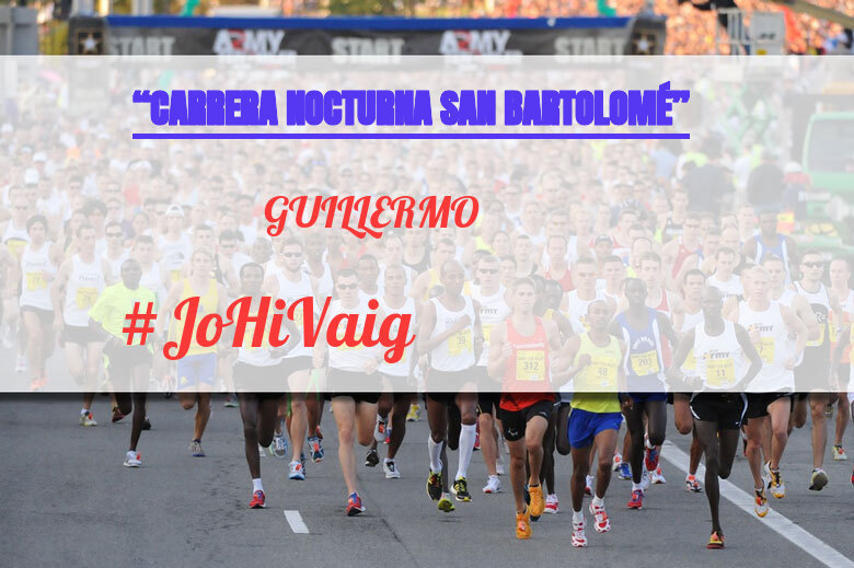 #JoHiVaig - GUILLERMO (“CARRERA NOCTURNA SAN BARTOLOMÉ”)