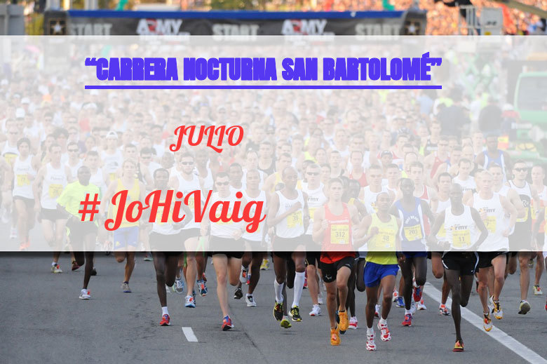 #YoVoy - JULIO (“CARRERA NOCTURNA SAN BARTOLOMÉ”)