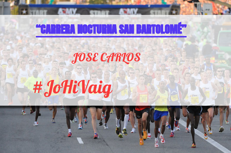 #YoVoy - JOSE CARLOS (“CARRERA NOCTURNA SAN BARTOLOMÉ”)