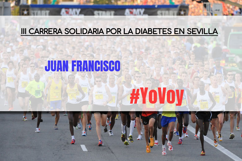 #YoVoy - JUAN FRANCISCO (III CARRERA SOLIDARIA POR LA DIABETES EN SEVILLA)