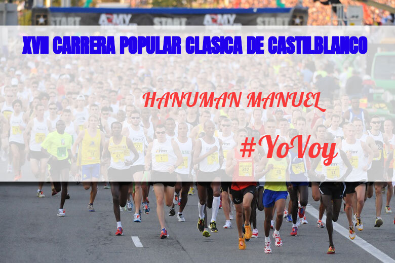 #YoVoy - HANUMAN MANUEL (XVII CARRERA POPULAR CLASICA DE CASTILBLANCO)