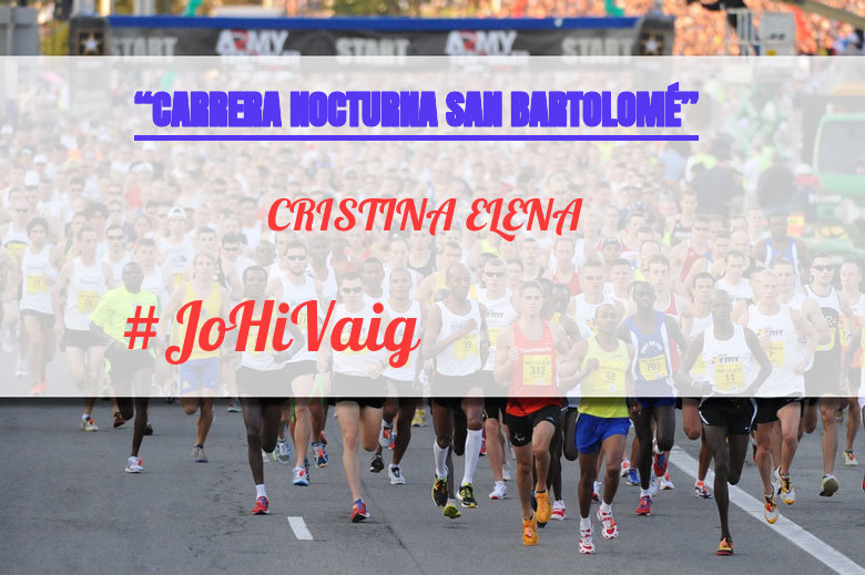 #YoVoy - CRISTINA ELENA (“CARRERA NOCTURNA SAN BARTOLOMÉ”)