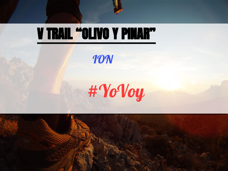 #YoVoy - ION (V TRAIL “OLIVO Y PINAR”)