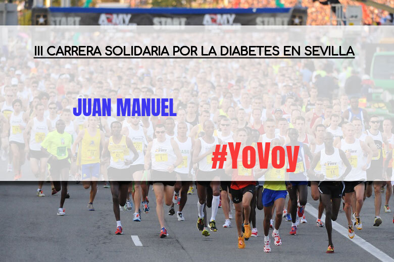 #YoVoy - JUAN MANUEL (III CARRERA SOLIDARIA POR LA DIABETES EN SEVILLA)