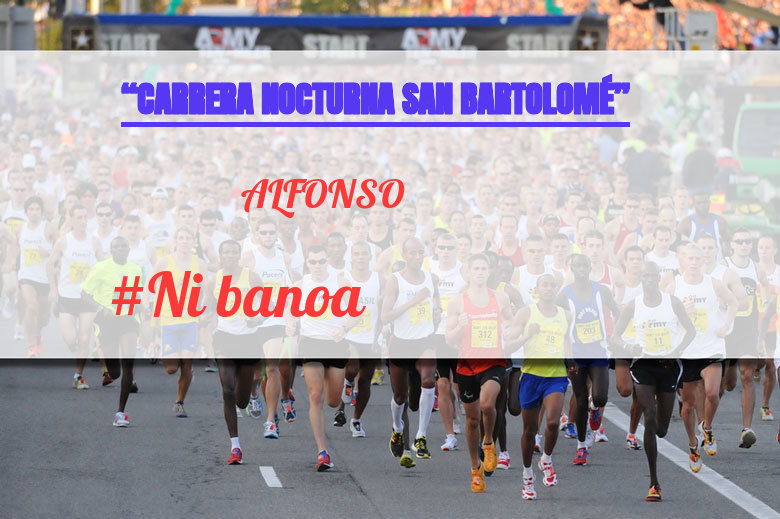 #YoVoy - ALFONSO (“CARRERA NOCTURNA SAN BARTOLOMÉ”)