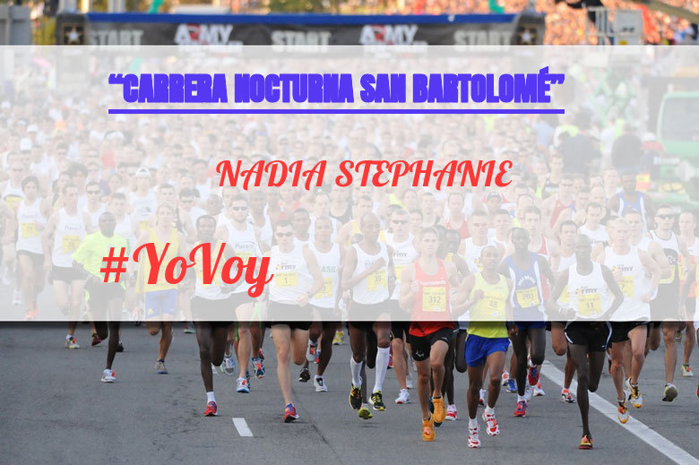 #YoVoy - NADIA STEPHANIE (“CARRERA NOCTURNA SAN BARTOLOMÉ”)