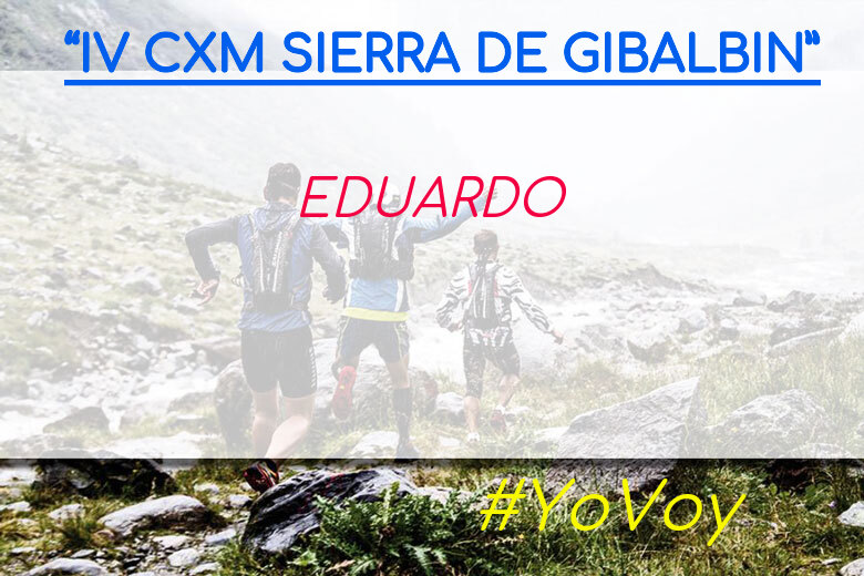 #YoVoy - EDUARDO (“IV CXM SIERRA DE GIBALBIN”)