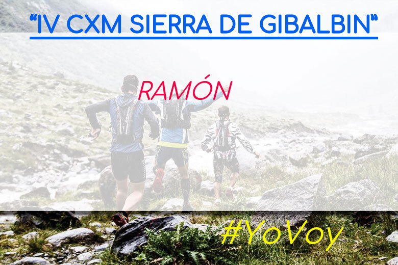 #YoVoy - RAMÓN (“IV CXM SIERRA DE GIBALBIN”)