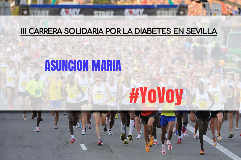 #YoVoy - ASUNCION MARIA (III CARRERA SOLIDARIA POR LA DIABETES EN SEVILLA)