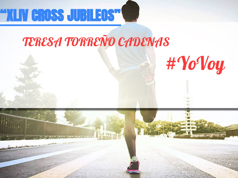 #YoVoy - TERESA TORREÑO CADENAS (“XLIV CROSS JUBILEOS” )