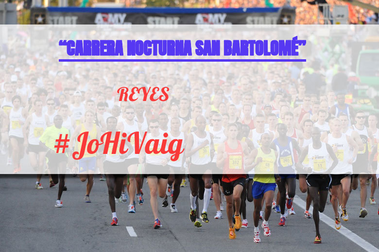 #JoHiVaig - REYES (“CARRERA NOCTURNA SAN BARTOLOMÉ”)