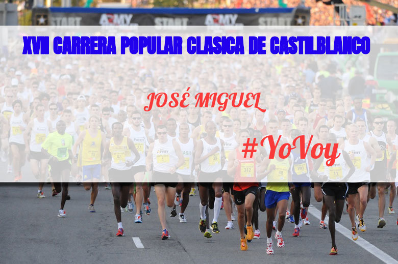 #YoVoy - JOSÉ MIGUEL (XVII CARRERA POPULAR CLASICA DE CASTILBLANCO)