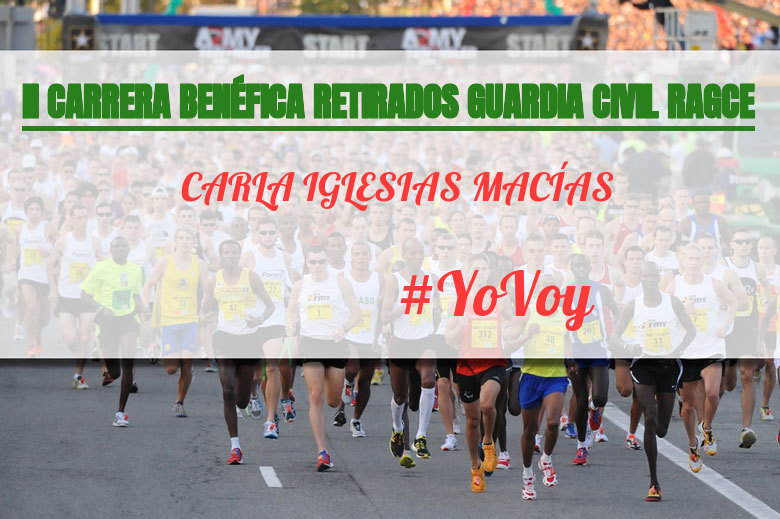 #YoVoy - CARLA IGLESIAS MACÍAS (II CARRERA BENÉFICA RETIRADOS GUARDIA CIVIL RAGCE)