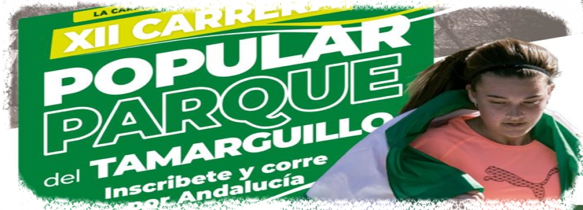 XII CARRERA POPULAR PARQUE TAMARGUILLO, DIA DE ANDALUCÍA “POR LA INTEGRACIÓN”